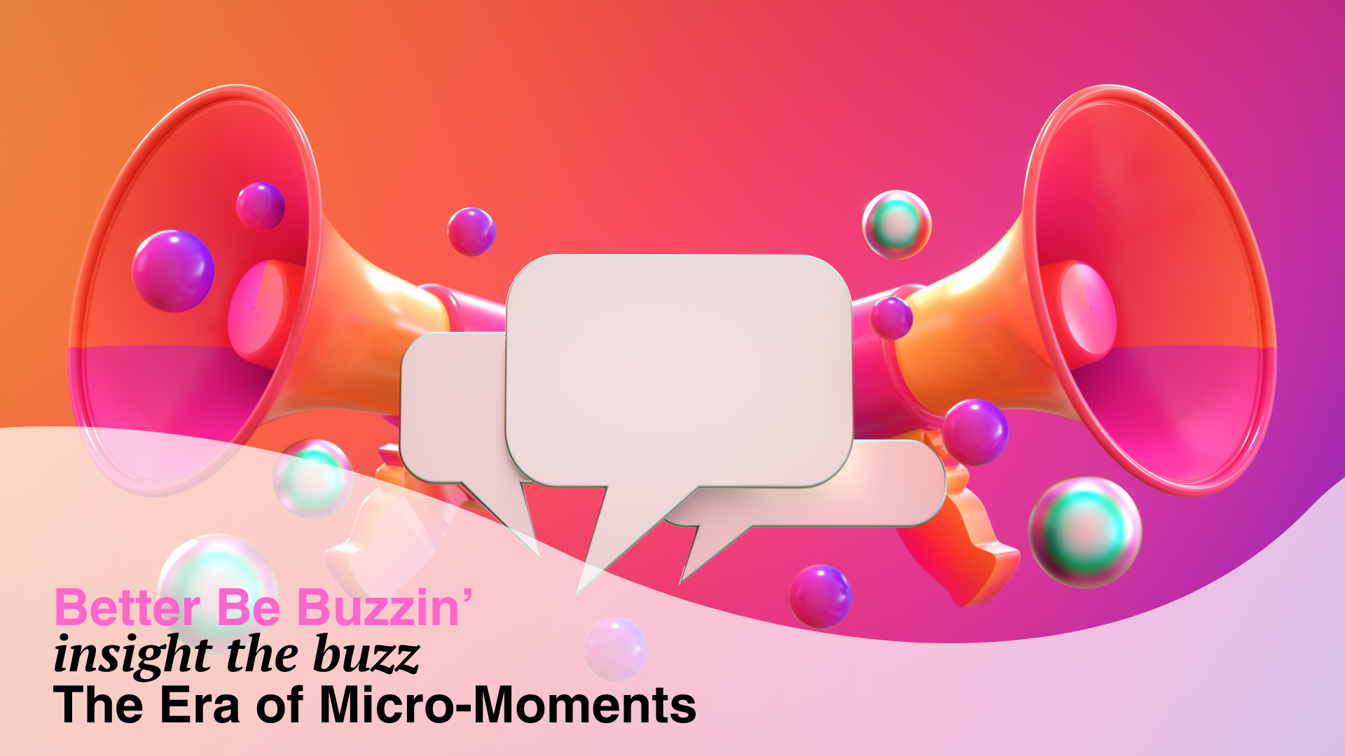 better be buzzin insight the buzz era of micro moments