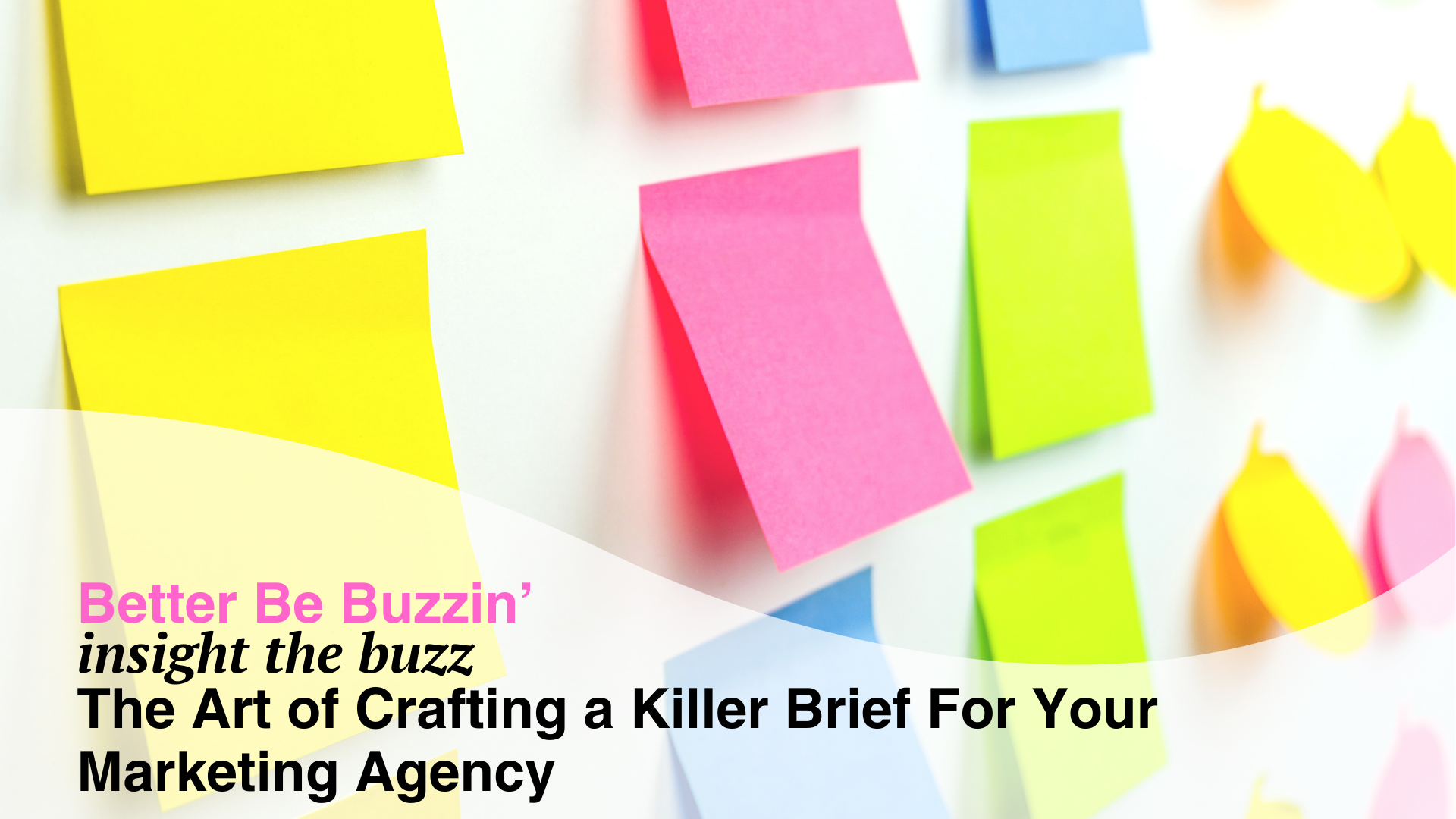 better be buzzin insight the buzz art of crafting killer brief for your marketing agency